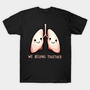 We belung together - We belong together Love Lung T-Shirt